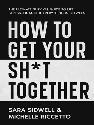 cover image of How to Get Your Sh*t Together